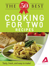 The 50 Best Cooking For Two Recipes (eBook): Tasty, Fresh, and Easy to Make!